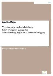Cover von Veränderung und Angleichung tarifvertraglich geregelter Arbeitsbedingungen nach Betriebsübergang