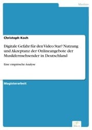 Cover von Digitale Gefahr für den Video Star? Nutzung und Akzeptanz der Onlineangebote der Musikfernsehsender in Deutschland
