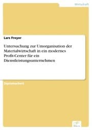 Cover von Untersuchung zur Umorganisation der Materialwirtschaft in ein modernes Profit-Center für ein Dienstleistungsunternehmen