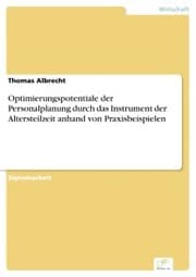 Cover von Optimierungspotentiale der Personalplanung durch das Instrument der Altersteilzeit anhand von Praxisbeispielen