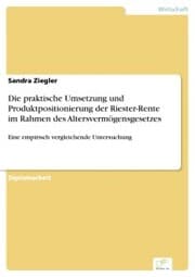 Cover von Die praktische Umsetzung und Produktpositionierung der Riester-Rente im Rahmen des Altersvermögensgesetzes