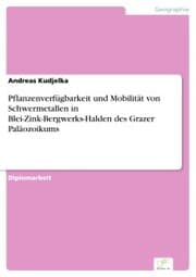 Cover von Pflanzenverfügbarkeit und Mobilität von Schwermetallen in Blei-Zink-Bergwerks-Halden des Grazer Paläozoikums