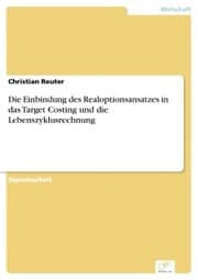 Cover von Die Einbindung des Realoptionsansatzes in das Target Costing und die Lebenszyklusrechnung