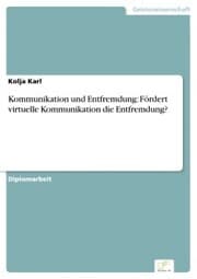 Cover von Kommunikation und Entfremdung: Fördert virtuelle Kommunikation die Entfremdung?