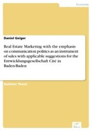 Cover von Real Estate Marketing with the emphasis on communication politics as an instrument of sales with applicable suggestions for the Entwicklungsgesellschaft Cité in Baden-Baden