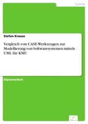 Cover von Vergleich von CASE-Werkzeugen zur Modellierung von Softwaresystemen mittels UML für KMU