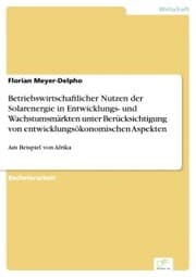 Cover von Betriebswirtschaftlicher Nutzen der Solarenergie in Entwicklungs- und Wachstumsmärkten unter Berücksichtigung von entwicklungsökonomischen Aspekten