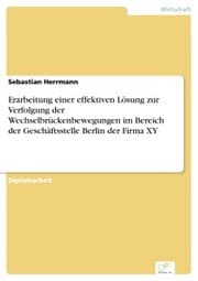 Cover von Erarbeitung einer effektiven Lösung zur Verfolgung der Wechselbrückenbewegungen im Bereich der Geschäftsstelle Berlin der Firma XY