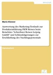 Cover von Auswertung des Marketing-Testlaufs zur Produkteinführung PKW-Reisen beim Reisebüro 'Schreibner Reisen Leipzig GmbH' und Schlussfolgerungen zur Erschließung des Nachfragepotentials