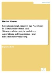 Cover von Gestaltungsmöglichkeiten der Nachfolge in Einzelunternehmen und Mitunternehmeranteile und deren Auswirkung auf Einkommen- und Erbschaftsteuerbelastung