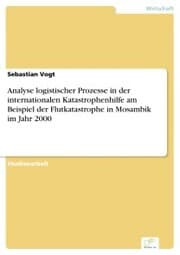 Cover von Analyse logistischer Prozesse in der internationalen Katastrophenhilfe am Beispiel der Flutkatastrophe in Mosambik im Jahr 2000