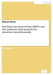 Cover von Real Estate Investment Trusts (REITs) und ihre praktische Bedeutung für den deutschen Immobilienmarkt