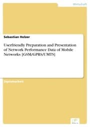 Cover von Userfriendly Preparation and Presentation of Network Performance Data of Mobile Networks [GSM/GPRS/UMTS]
