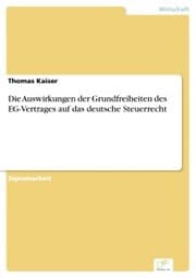 Cover von Die Auswirkungen der Grundfreiheiten des EG-Vertrages auf das deutsche Steuerrecht