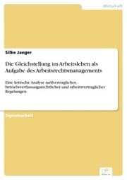 Cover von Die Gleichstellung im Arbeitsleben als Aufgabe des Arbeitsrechtsmanagements