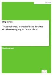 Cover von Technische und wirtschaftliche Struktur der Gasversorgung in Deutschland