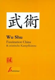 Cover von Wu Shu Faszination China & asiatische Kampfkünste