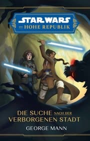 Cover von Star Wars Jugendroman: Die Hohe Republik - Die Suche nach der Verborgenen Stadt