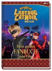 Cover von Miraculous: Ladybug & Cat Noir Der Film: Mein großes Fanbuch zum Film