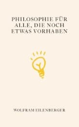 Cover von Philosophie für alle, die noch etwas vorhaben