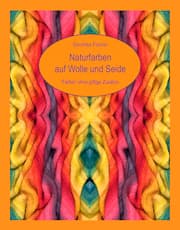 Cover von Naturfarben auf Wolle und Seide - Färben ohne giftige Zusätze