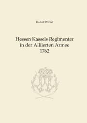 Cover von Hessen Kassels Regimenter in der Alliierten Armee 1762