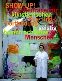 Cover von Show up! Beiträge zur künstlerischen Aus- und Fortbildung geistig beeinträchtigter Menschen