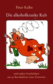 Cover von Die alkoholkranke Kuh