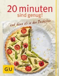 Cover von 20 Minuten sind genug! und dann ab in den Backofen