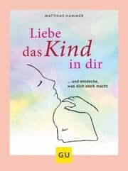 Cover von Liebe das Kind in Dir