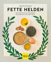 Cover von Fette Helden - von Avocado bis Walnussöl