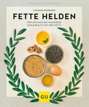 Cover von Fette Helden - von Avocado bis Walnussöl