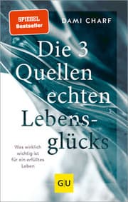 Cover von Die 3 Quellen echten Lebensglücks