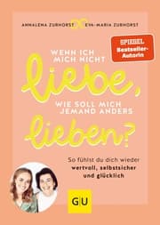 Cover von Wenn ich mich nicht liebe, wie soll mich jemand anders lieben?