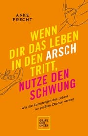 Cover von Wenn dir das Leben in den Arsch tritt, nutze den Schwung