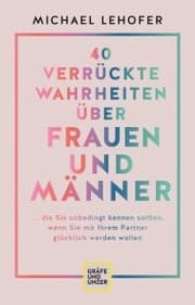 Cover von 40 verrückte Wahrheiten über Frauen und Männer