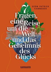 Cover von 7 Fragen, eine Reise um die Welt und das Geheimnis des Glücks
