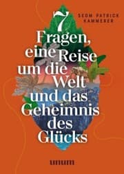 Cover von 7 Fragen, eine Reise um die Welt und das Geheimnis des Glücks