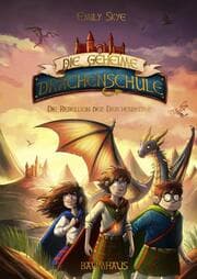 Cover von Die geheime Drachenschule - Die Rebellion der Drachenreiter