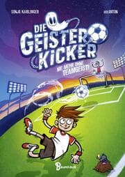 Cover von Die Geisterkicker - Nie mehr ohne Teamgeist!