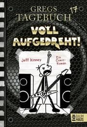 Cover von Gregs Tagebuch 17 - Voll aufgedreht!