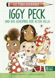 Cover von Die Forscherbande: Iggy Peck und das Geheimnis der alten Villa
