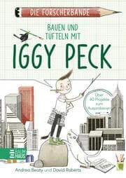 Cover von Die Forscherbande: Bauen und Tüfteln mit Iggy Peck