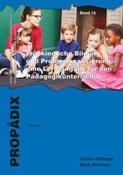 Cover von Frühkindliche Bildung und Professionalisierung - Eine Lernaufgabe für den Pädagogikunterricht