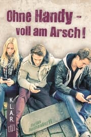 Cover von Ohne Handy - voll am Arsch!