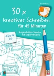 Cover von 30 x kreatives Schreiben für 45 Minuten - Klasse 3/4
