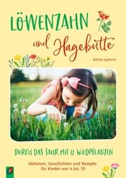 Cover von Löwenzahn und Hagebutte - Durch das Jahr mit 12 Wildpflanzen