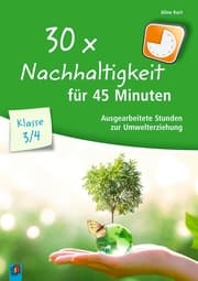 Cover von 30 x Nachhaltigkeit für 45 Minuten - Klasse 3/4