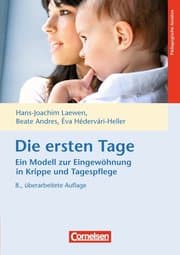 Cover von Die ersten Tage - Ein Modell zur Eingewöhnung in Krippe und Tagespflege (8. Auflage)