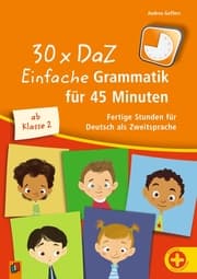 Cover von 30 x DaZ: Einfache Grammatik für 45 Minuten